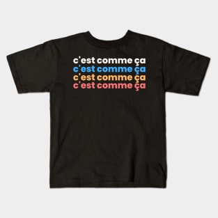 C'est comme ça Kids T-Shirt